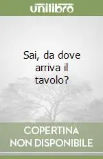 Sai, da dove arriva il tavolo? Affare