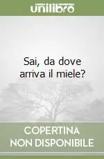 Sai, da dove arriva il miele? Compra Oggi Stesso