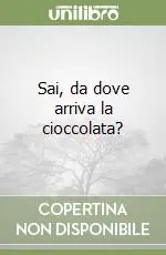 Sai, da dove arriva la cioccolata? Prezzo Scontato