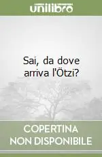 Sai, da dove arriva l‘Ötzi? Bestseller