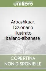 Offerta Lampo Arbashkuar. Dizionario illustrato italiano-albanese