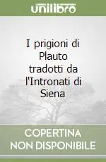 I prigioni di Plauto tradotti da l‘Intronati di Siena Promo Stagionale