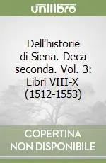 Prezzo Basso Dell‘historie di Siena. Deca seconda. Vol. 3 Libri VIII-X (1512-1553)