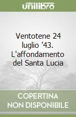 Miglior Prezzo Ventotene 24 luglio ‘43. L‘affondamento del Santa Lucia