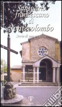 Santuario francescano di Fonte Colombo. Storia di una presenza Saldi