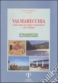 Valmarecchia. Cento anni di credito cooperativo e di sviluppo Subito Disponibile