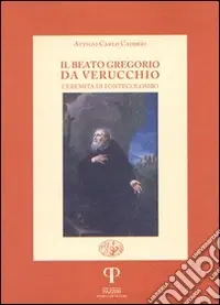 Il beato Gregorio da Verucchio, l‘eremita di Fonte Colombo Economico