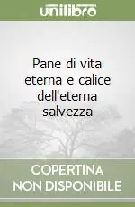 Pane di vita eterna e calice dell‘eterna salvezza Solo Oggi