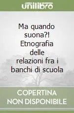 Reso Gratuito Ma quando suona?! Etnografia delle relazioni fra i banchi di scuola