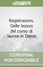 Registrazioni. Delle lezioni del corso di laurea in Dams Occasione