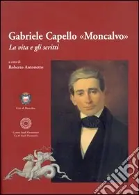Prezzo Conveniente Gabriele Capello «Moncalvo». La vita e gli scritti