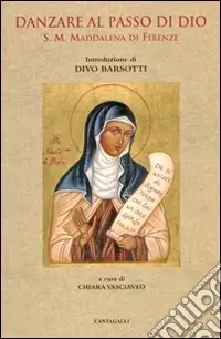 Promozione Esclusiva Danzare al passo di Dio. S. M. Maddalena di Firenze