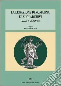 Miglior Prezzo La legazione di Romagna e i suoi archivi. Secoli XVI-XVIII