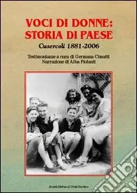 Voci di donne storia di paese. Cusercoli 1881-2006 Must-Have