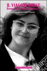 Non Perdere Il viaggio breve. Storia di Cristina Golinucci