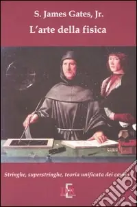 L‘arte della fisica. Stringhe, superstringhe, teoria unificata dei campi Promo Stagionale