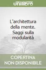 Popolare L‘architettura della mente. Saggi sulla modularità