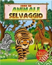 Sono un animale selvaggio Solo Oggi