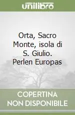 Super Prezzo Orta, Sacro Monte, isola di S. Giulio. Perlen Europas