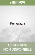 Per grazia Quantità Limitata