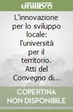 L‘innovazione per lo sviluppo locale l‘università per il territorio. Atti del Convegno di studi (Empoli, 12 marzo 2004) Pagamento Sicuro