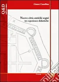 Offerta Speciale Nuove città antichi segni. Tre esperienze didattiche