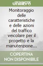 Novità Monitoraggio delle caratteristiche e delle azioni del traffico veicolare per il progetto e la manutenzione delle pavimentazioni stradali