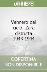 Vennero dal cielo. Zara distrutta 1943-1944 Super Prezzo