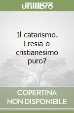 Il catarismo. Eresia o cristianesimo puro? Promozione