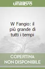 Offerta W Fangio il più grande di tutti i tempi