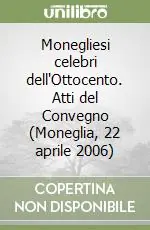 Bestseller Monegliesi celebri dell‘Ottocento. Atti del Convegno (Moneglia, 22 aprile 2006)