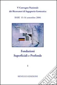 Scelto Dai Clienti Fondazioni superficiali e profonde. 5° CNRIG (Bari, 2006). Vol. 1