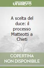 A Buon Prezzo A scelta del duce il processo Matteotti a Chieti
