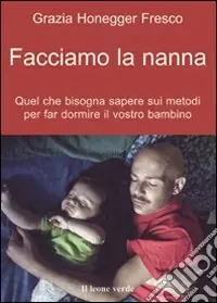 Professionale Facciamo la nanna. Quel che conviene sapere sui metodi per far dormire il vostro bambino