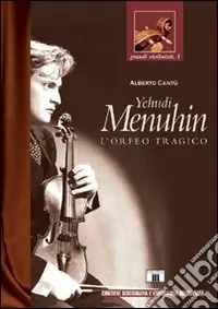Yehudi Menuhin. L‘Orfeo tragico Reso Gratuito
