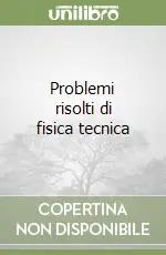 Problemi risolti di fisica tecnica Solo Oggi