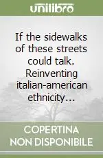 If the sidewalks of these streets could talk. Reinventing italian-american ethnicity... Must-Have
