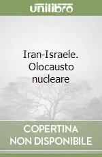 Solo Oggi Iran-Israele. Olocausto nucleare