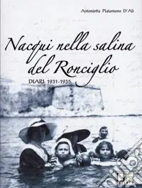 Nacqui nella salina del Ronciglio. Diari 1931-1935 Subito Disponibile