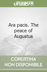 Non Perdere Ara pacis. The peace of Augustus