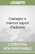 Castagne e marroni sapori d‘autunno Occasione