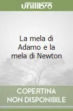 La mela di Adamo e la mela di Newton Direttamente Dal Produttore