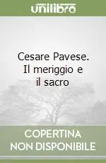 Prezzo Ridotto Cesare Pavese. Il meriggio e il sacro