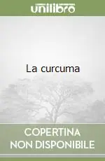 Subito Disponibile La curcuma