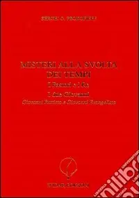 Misteri alla svolta dei tempi. I pastori e i re-I due Giovanni-Giovanni Battista e Giovanni Evangelista Reso Gratuito