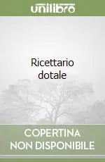 Ricettario dotale Soddisfatti O Rimborsati