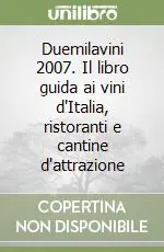 Occasione Imperdibile Duemilavini 2007. Il libro guida ai vini d‘Italia, ristoranti e cantine d‘attrazione
