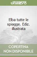 Miglior Prezzo Elba tutte le spiagge. Ediz. illustrata