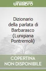 Dizionario della parlata di Barbarasco (Lunigiana Pontremoli) Promozione