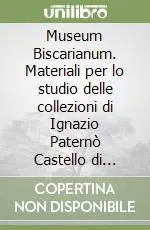 Museum Biscarianum. Materiali per lo studio delle collezioni di Ignazio Paternò Castello di Biscari (1719-1786) Più Venduto